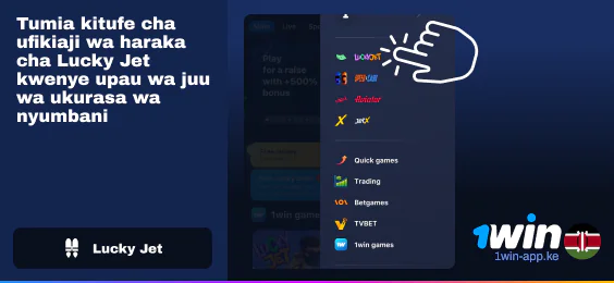 Nenda kwa Lucky Jet kwa kubofya kitufe kwenye menyu ya kando ya 1Win Kenya App